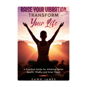 Raise Your Vibration Transform Your Life
